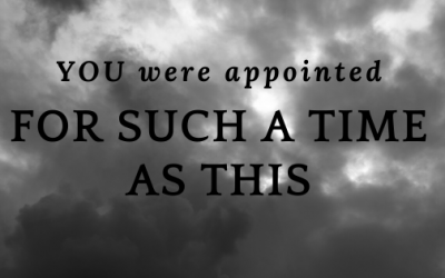 You are Appointed for Such a Time as This!